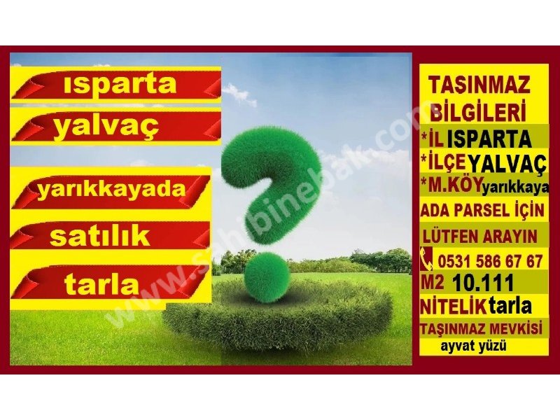 ISPARTA YALVAÇ YARIKKAYA KÖYÜNDE SATILIK 10111 M2 TARLA