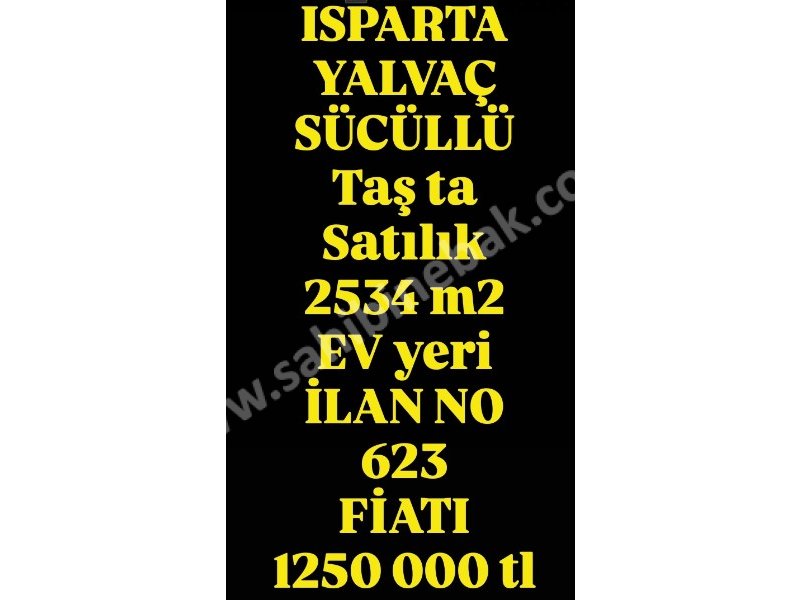 ISPARTA YALVAÇ SÜCÜLLÜ TAŞ'TA SATILIK 2534 M2 TARLA
