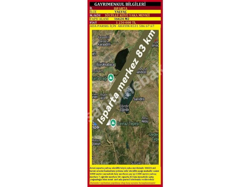 ISPARTA YALVAÇ SÜCÜLLÜ YAKA MEVKİİNDE SATILIK 16624 M2 TARLA