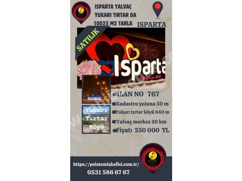 ISPARTA YALVAÇ YUKARI TIRTAR KÖYÜNDE SATILIK 10025 M2 TARLA