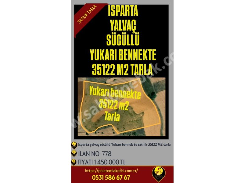 ISPARTA YALVAÇ SÜCÜLLÜDE SATILIK 35122 M2 TARLA